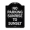 Signmission No Parking Sunrise to Sunset In Daylight Heavy-Gauge Aluminum Sign, 24" x 18", BS-1824-23657 A-DES-BS-1824-23657 - alternate 1